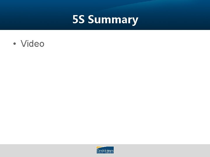 5 S Summary • Video 