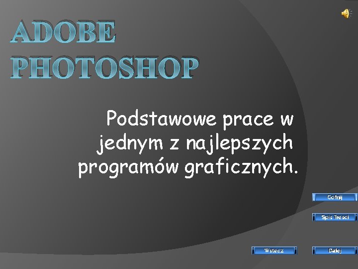 ADOBE PHOTOSHOP Podstawowe prace w jednym z najlepszych programów graficznych. 