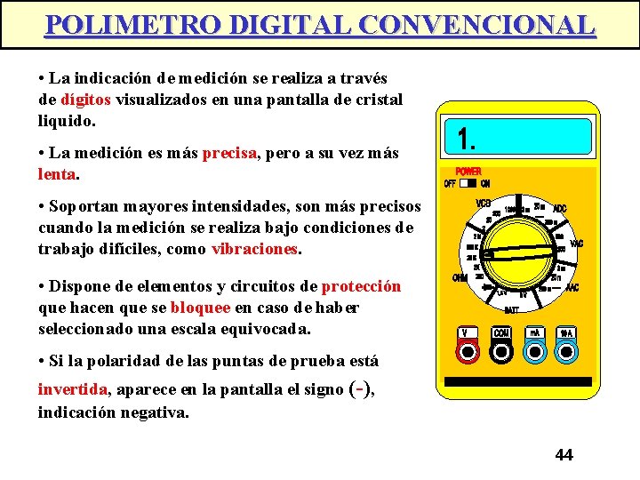 POLIMETRO DIGITAL CONVENCIONAL • La indicación de medición se realiza a través de dígitos