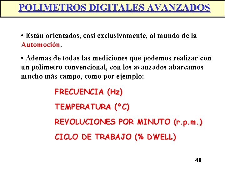 POLIMETROS DIGITALES AVANZADOS • Están orientados, casi exclusivamente, al mundo de la Automoción. •