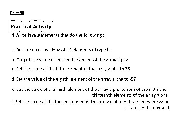 Page 95 Practical Activity 4. Write Java statements that do the following : a.