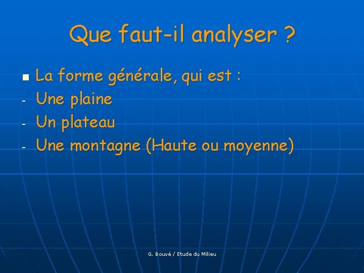 Que faut-il analyser ? n - La forme générale, qui est : Une plaine