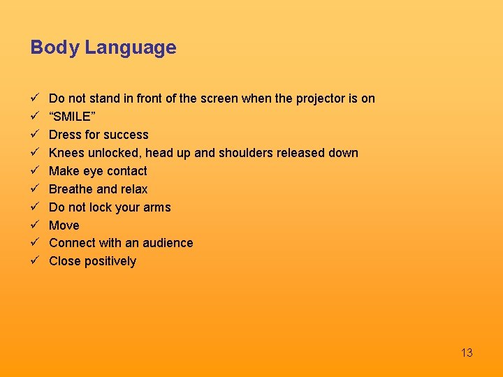 Body Language ü ü ü ü ü Do not stand in front of the