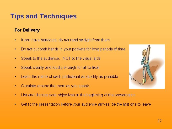 Tips and Techniques For Delivery • If you have handouts, do not read straight