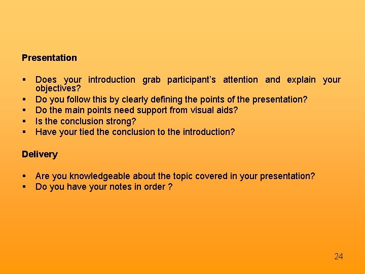 Presentation Does your introduction grab participant’s attention and explain your objectives? Do you follow
