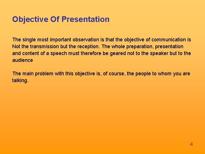 Objective Of Presentation The single most important observation is that the objective of communication
