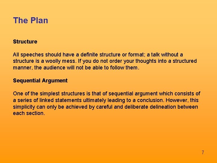 The Plan Structure All speeches should have a definite structure or format; a talk