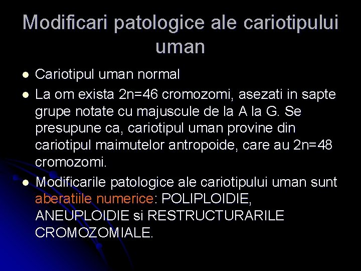 Modificari patologice ale cariotipului uman l l l Cariotipul uman normal La om exista