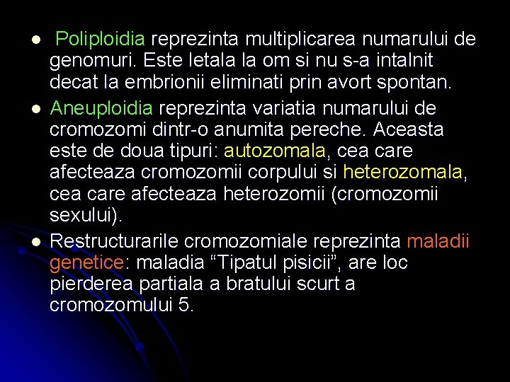 l l l Poliploidia reprezinta multiplicarea numarului de genomuri. Este letala la om si