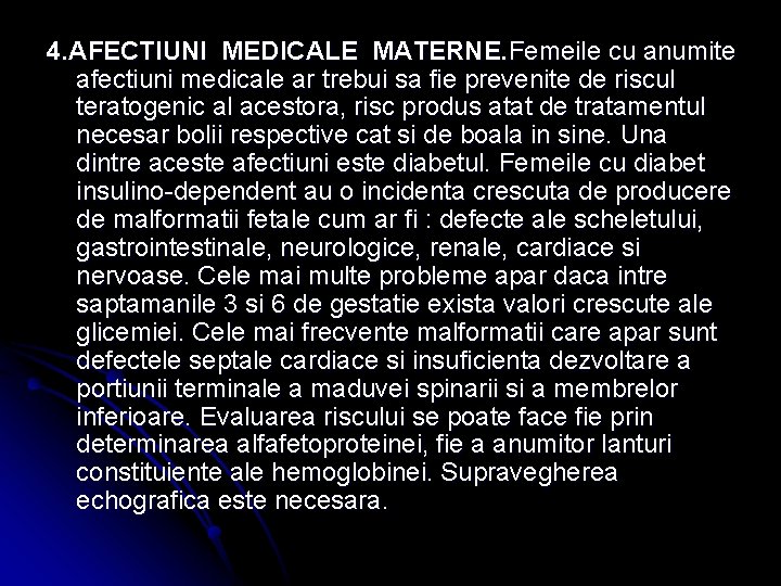 4. AFECTIUNI MEDICALE MATERNE. Femeile cu anumite afectiuni medicale ar trebui sa fie prevenite