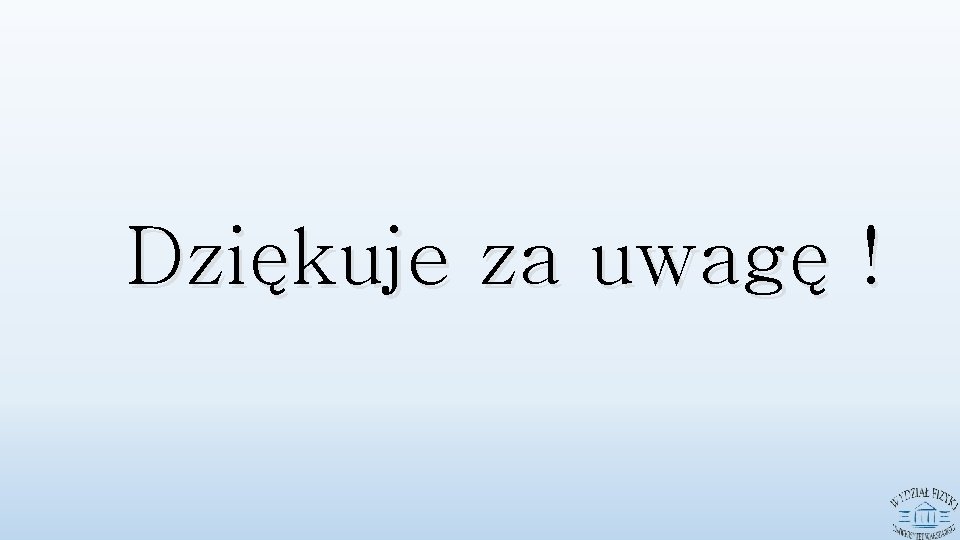 Dziękuje za uwagę ! 