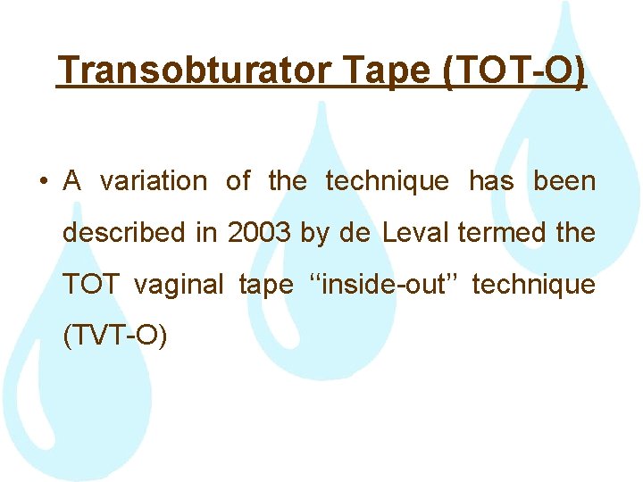 Transobturator Tape (TOT-O) • A variation of the technique has been described in 2003