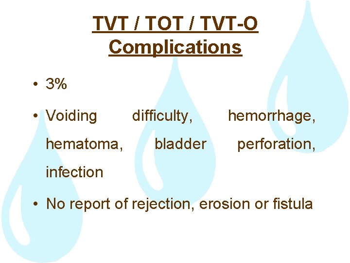 TVT / TOT / TVT-O Complications • 3% • Voiding hematoma, difficulty, bladder hemorrhage,