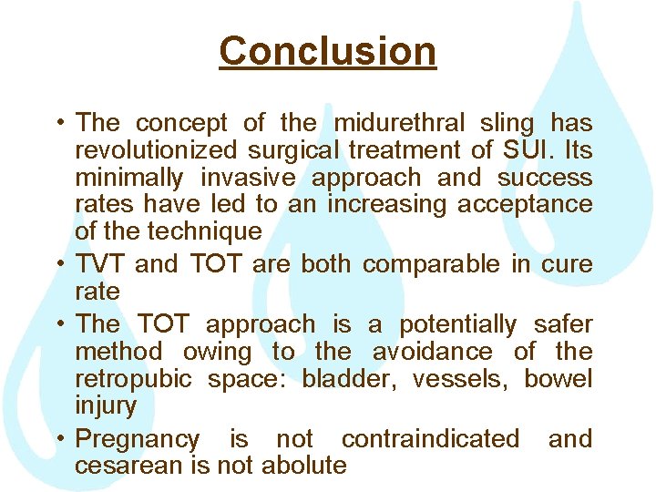 Conclusion • The concept of the midurethral sling has revolutionized surgical treatment of SUI.