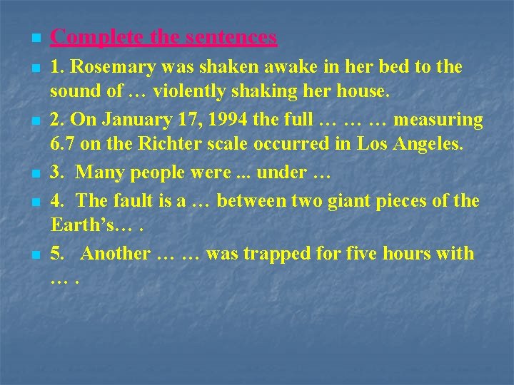 n n n Complete the sentences 1. Rosemary was shaken awake in her bed