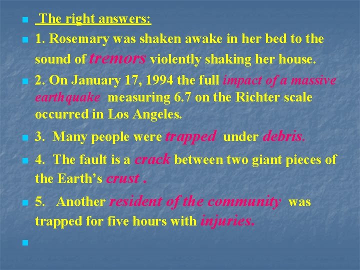 n n n n The right answers: 1. Rosemary was shaken awake in her