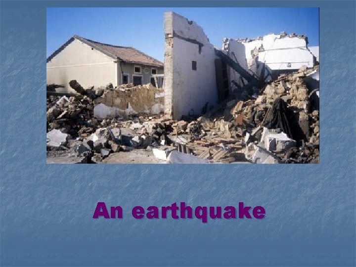 An earthquake 