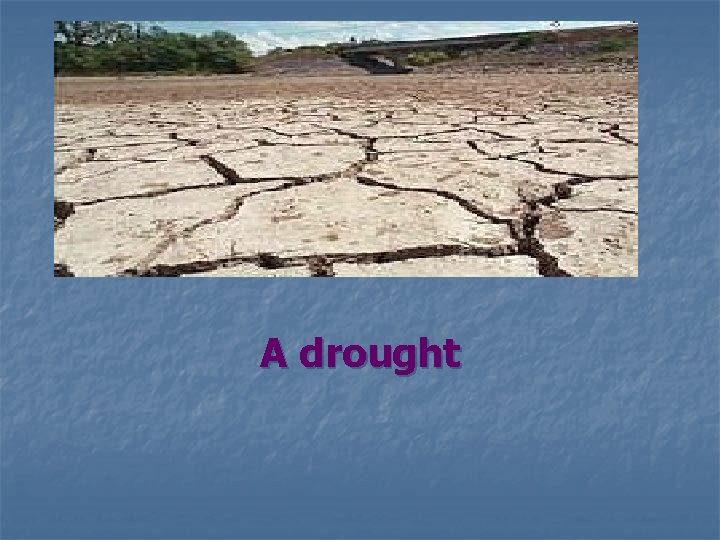 A drought 