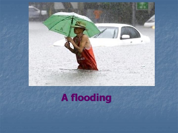 A flooding 