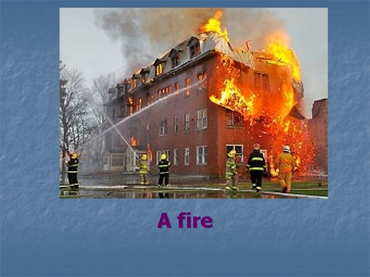 A fire 