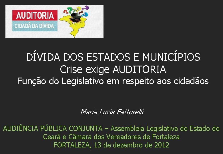 DÍVIDA DOS ESTADOS E MUNICÍPIOS Crise exige AUDITORIA Função do Legislativo em respeito aos