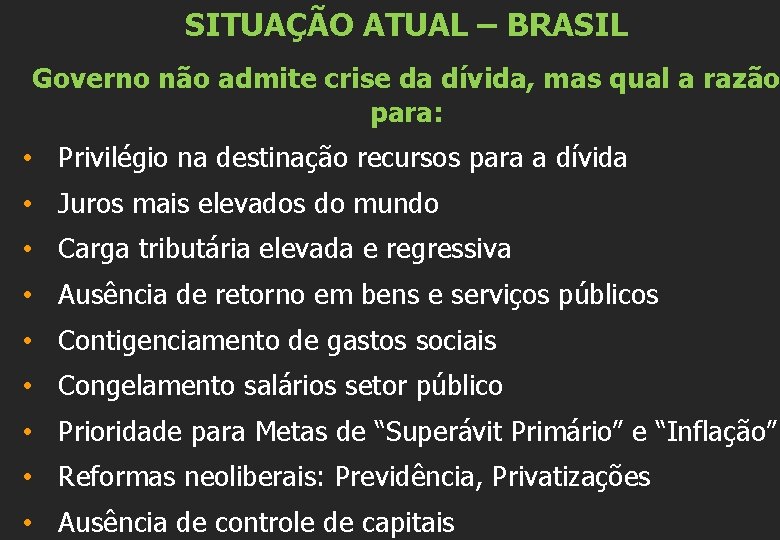 SITUAÇÃO ATUAL – BRASIL Governo não admite crise da dívida, mas qual a razão