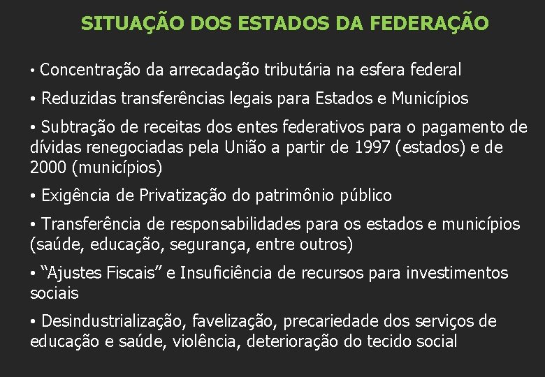 SITUAÇÃO DOS ESTADOS DA FEDERAÇÃO • Concentração da arrecadação tributária na esfera federal •