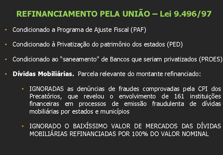REFINANCIAMENTO PELA UNIÃO – Lei 9. 496/97 • Condicionado a Programa de Ajuste Fiscal