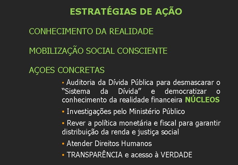 ESTRATÉGIAS DE AÇÃO CONHECIMENTO DA REALIDADE MOBILIZAÇÃO SOCIAL CONSCIENTE AÇOES CONCRETAS • Auditoria da