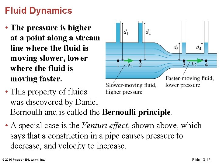 Fluid Dynamics • The pressure is higher at a point along a stream line