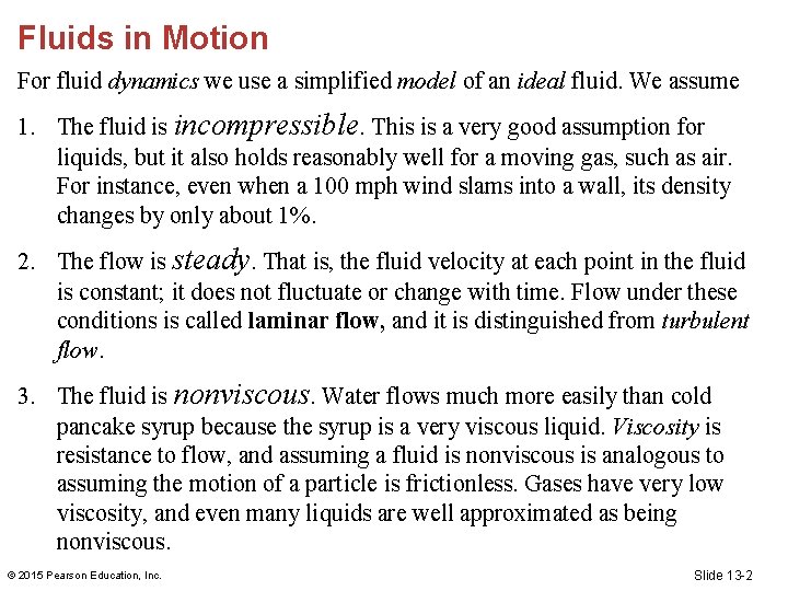 Fluids in Motion For fluid dynamics we use a simplified model of an ideal