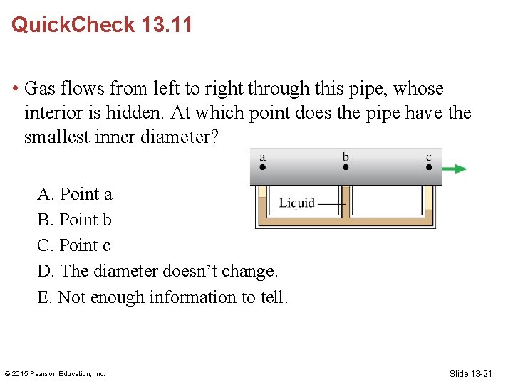 Quick. Check 13. 11 • Gas flows from left to right through this pipe,