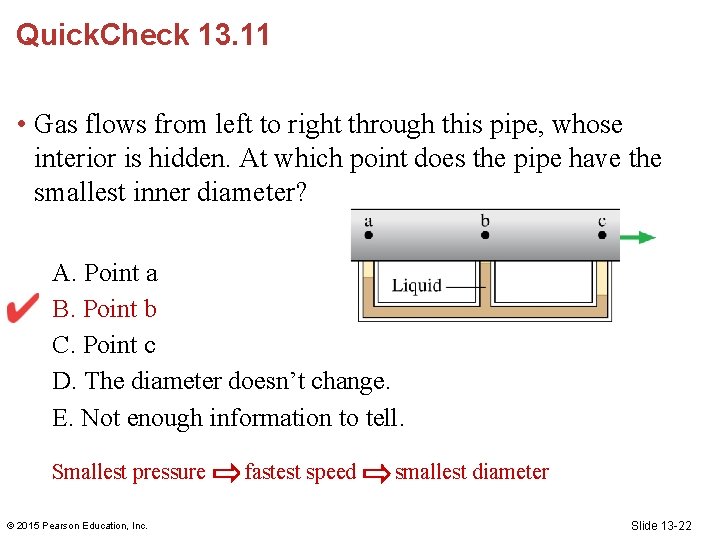 Quick. Check 13. 11 • Gas flows from left to right through this pipe,