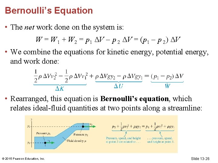 Bernoulli’s Equation • The net work done on the system is: W = W