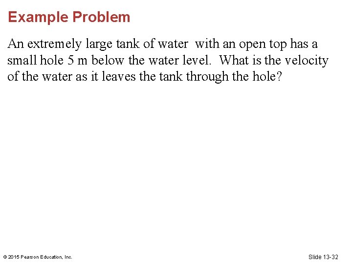 Example Problem An extremely large tank of water with an open top has a