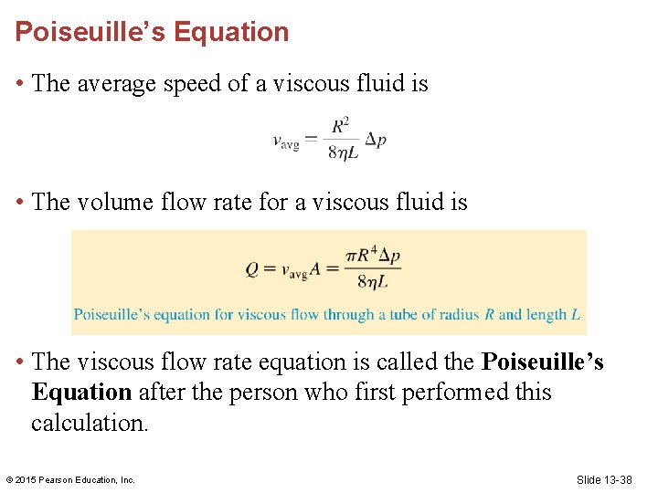 Poiseuille’s Equation • The average speed of a viscous fluid is • The volume