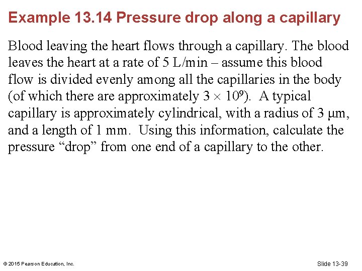 Example 13. 14 Pressure drop along a capillary Blood leaving the heart flows through