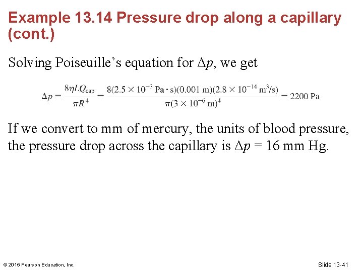 Example 13. 14 Pressure drop along a capillary (cont. ) Solving Poiseuille’s equation for