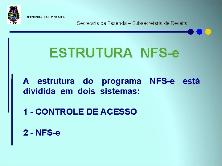  PREFEITURA DE JUIZ DE FORA Secretaria da Fazenda – Subsecretaria de Receita ESTRUTURA