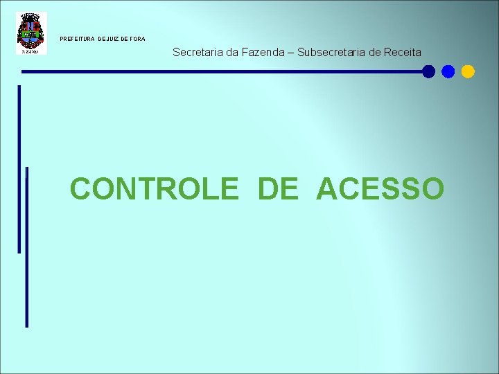  PREFEITURA DE JUIZ DE FORA Secretaria da Fazenda – Subsecretaria de Receita CONTROLE