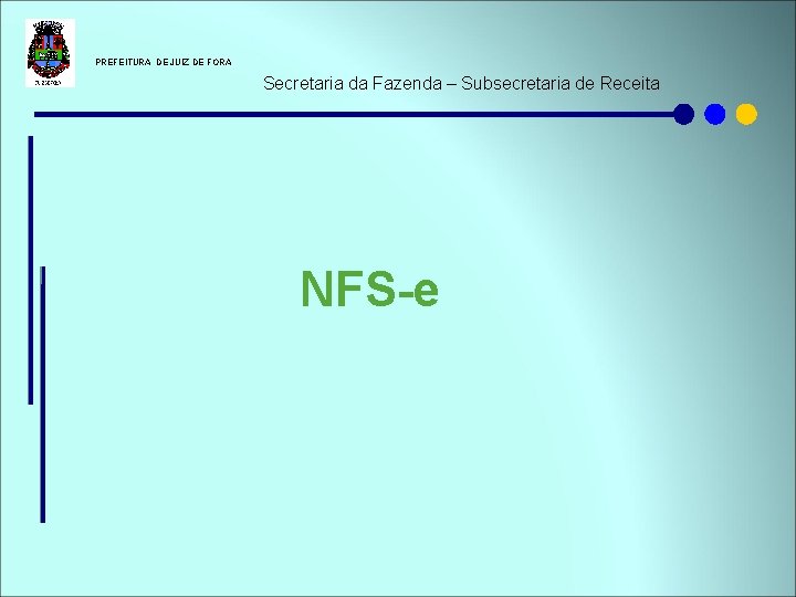  PREFEITURA DE JUIZ DE FORA Secretaria da Fazenda – Subsecretaria de Receita NFS-e