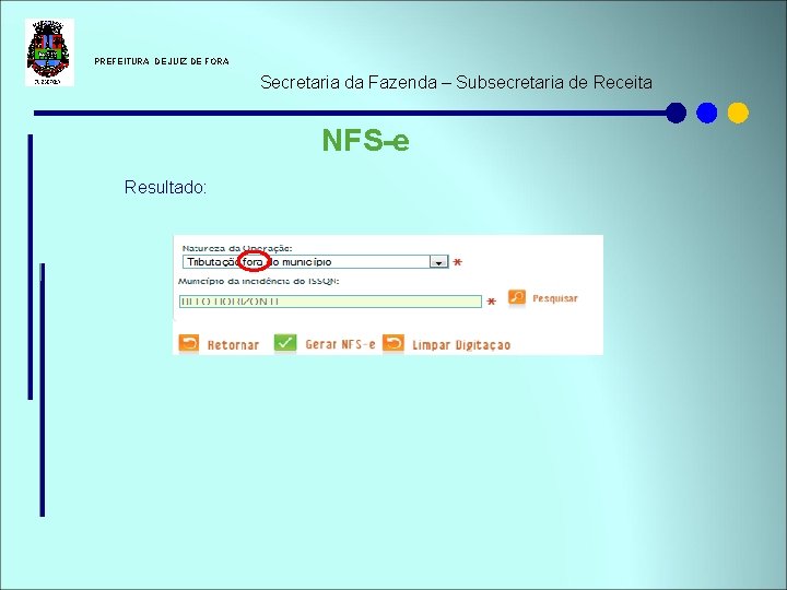  PREFEITURA DE JUIZ DE FORA Secretaria da Fazenda – Subsecretaria de Receita NFS-e