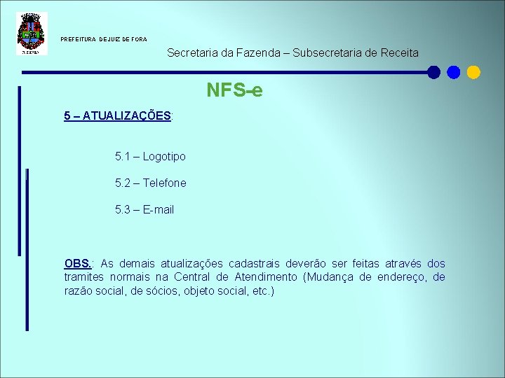  PREFEITURA DE JUIZ DE FORA Secretaria da Fazenda – Subsecretaria de Receita NFS-e