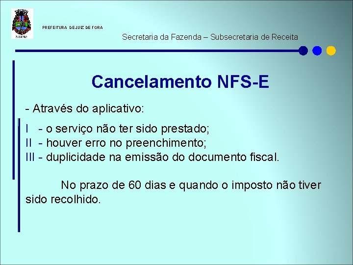  PREFEITURA DE JUIZ DE FORA Secretaria da Fazenda – Subsecretaria de Receita Cancelamento