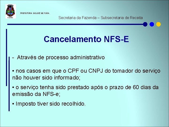  PREFEITURA DE JUIZ DE FORA Secretaria da Fazenda – Subsecretaria de Receita Cancelamento