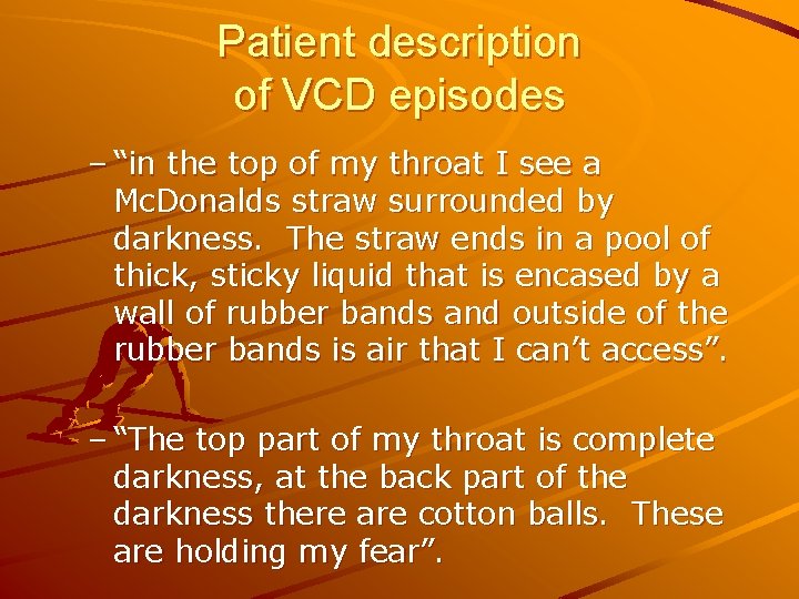 Patient description of VCD episodes – “in the top of my throat I see