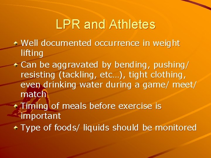 LPR and Athletes Well documented occurrence in weight lifting Can be aggravated by bending,