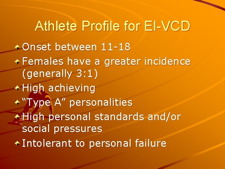 Athlete Profile for EI-VCD Onset between 11 -18 Females have a greater incidence (generally