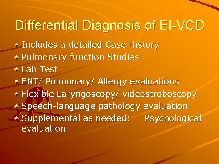 Differential Diagnosis of EI-VCD Includes a detailed Case History Pulmonary function Studies Lab Test
