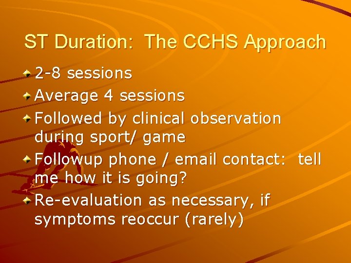 ST Duration: The CCHS Approach 2 -8 sessions Average 4 sessions Followed by clinical